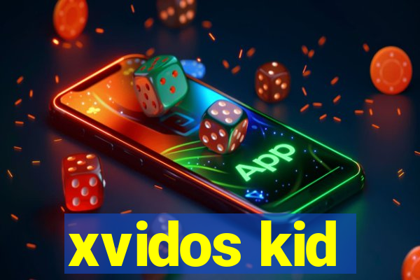 xvidos kid